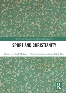 Sport and Christianity : Historical Perspectives