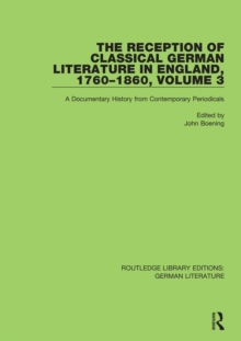 The Reception of Classical German Literature in England, 1760-1860, Volume 3 : A Documentary History from Contemporary Periodicals