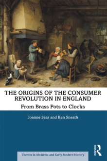 The Origins of the Consumer Revolution in England : From Brass Pots to Clocks