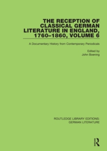 The Reception of Classical German Literature in England, 1760-1860, Volume 6 : A Documentary History from Contemporary Periodicals