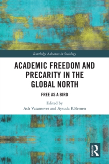 Academic Freedom and Precarity in the Global North : Free as a Bird