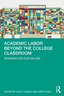 Academic Labor Beyond the College Classroom : Working for Our Values