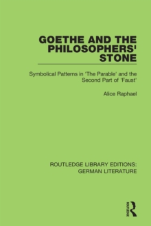 Goethe and the Philosopher's Stone : Symbolical Patterns in 'The Parable' and the Second Part of 'Faust'