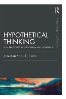 Hypothetical Thinking : Dual Processes in Reasoning and Judgement