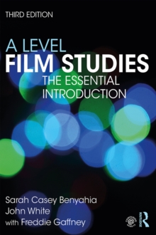 A Level Film Studies : The Essential Introduction