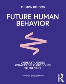 Future Human Behavior : Understanding What People Are Going To Do Next