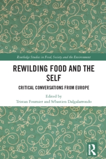 Rewilding Food and the Self : Critical Conversations from Europe