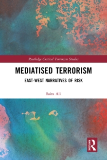 Mediatised Terrorism : East-West Narratives of Risk