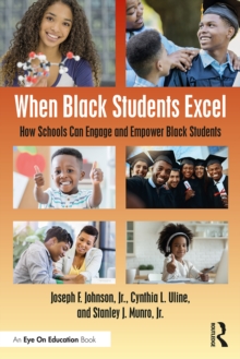 When Black Students Excel : How Schools Can Engage and Empower Black Students