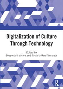 Digitalization of Culture Through Technology : Proceedings of the International Online Conference On Digitalization And Revitalization Of Cultural Heritage Through Information Technology- ICDRCT-21, 2