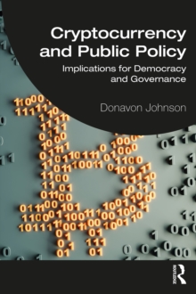 Cryptocurrency and Public Policy : Implications for Democracy and Governance