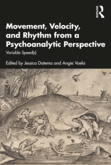 Movement, Velocity, and Rhythm from a Psychoanalytic Perspective : Variable Speed(s)