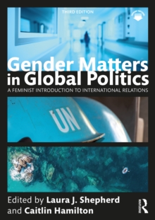 Gender Matters in Global Politics : A Feminist Introduction to International Relations