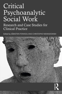 Critical Psychoanalytic Social Work : Research and Case Studies for Clinical Practice