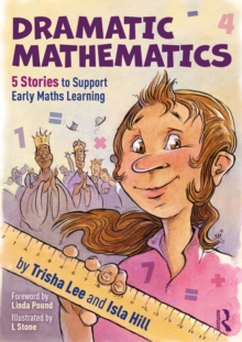 Dramatic Mathematics : 5 Stories to Support Early Maths Learning