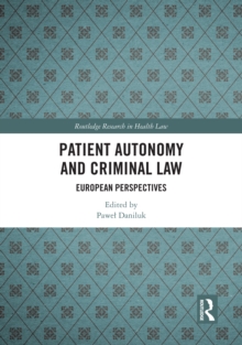 Patient Autonomy and Criminal Law : European Perspectives