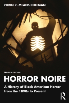 Horror Noire : A History of Black American Horror from the 1890s to Present