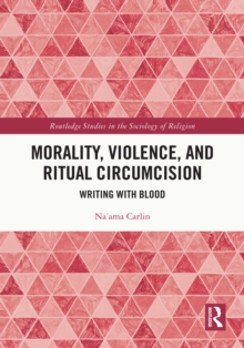 Morality, Violence, and Ritual Circumcision : Writing with Blood