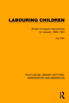 Labouring Children : British Immigrant Apprentices to Canada, 1869-1924