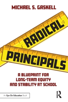 Radical Principals : A Blueprint for Long-Term Equity and Stability at School