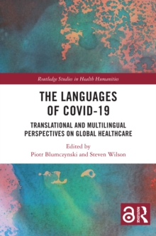 The Languages of COVID-19 : Translational and Multilingual Perspectives on Global Healthcare