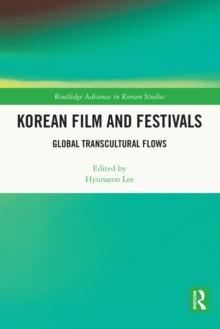 Korean Film and Festivals : Global Transcultural Flows