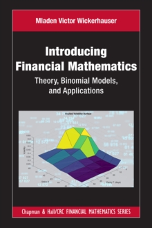 Introducing Financial Mathematics : Theory, Binomial Models, and Applications