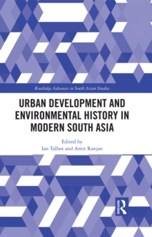 Urban Development and Environmental History in Modern South Asia