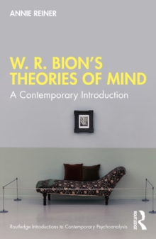 W. R. Bion's Theories of Mind : A Contemporary Introduction