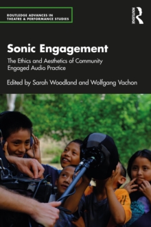 Sonic Engagement : The Ethics and Aesthetics of Community Engaged Audio Practice