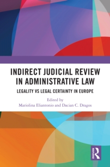 Indirect Judicial Review in Administrative Law : Legality vs Legal Certainty in Europe