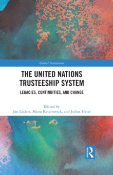 The United Nations Trusteeship System : Legacies, Continuities, and Change