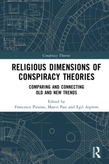 Religious Dimensions of Conspiracy Theories : Comparing and Connecting Old and New Trends