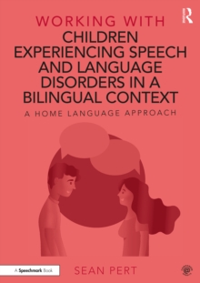 Working with Children Experiencing Speech and Language Disorders in a Bilingual Context : A Home Language Approach