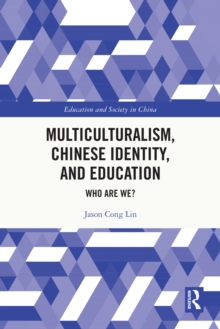 Multiculturalism, Chinese Identity, and Education : Who Are We?