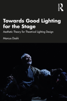 Towards Good Lighting for the Stage : Aesthetic Theory for Theatrical Lighting Design