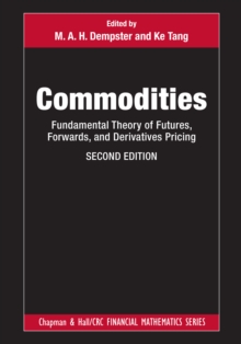 Commodities : Fundamental Theory of Futures, Forwards, and Derivatives Pricing