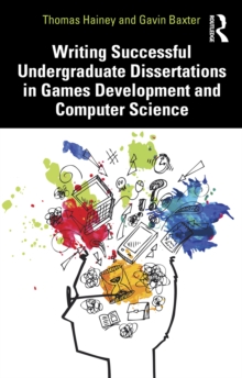 Writing Successful Undergraduate Dissertations in Games Development and Computer Science