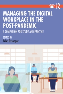 Managing the Digital Workplace in the Post-Pandemic : A Companion for Study and Practice