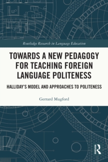 Towards a New Pedagogy for Teaching Foreign Language Politeness : Halliday's Model and Approaches to Politeness