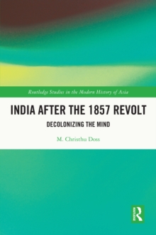 India after the 1857 Revolt : Decolonizing the Mind