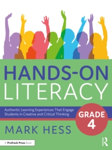 Hands-On Literacy, Grade 4 : Authentic Learning Experiences That Engage Students in Creative and Critical Thinking