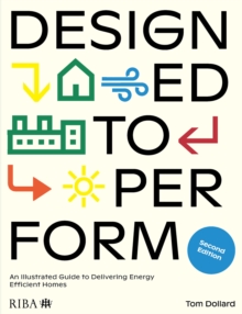 Designed to Perform : An Illustrated Guide to Delivering Energy Efficient Homes