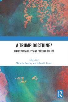 A Trump Doctrine? : Unpredictability and Foreign Policy