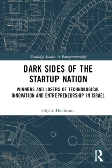 Dark Sides of the Startup Nation : Winners and Losers of Technological Innovation and Entrepreneurship in Israel