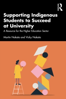 Supporting Indigenous Students to Succeed at University : A Resource for the Higher Education Sector