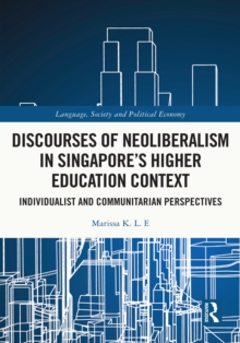 Discourses of Neoliberalism in Singapore's Higher Education Context : Individualist and Communitarian Perspectives