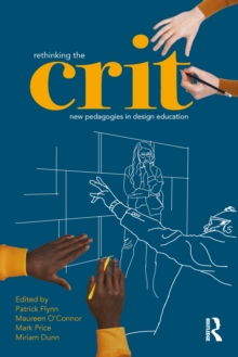 Rethinking the Crit : New Pedagogies in Design Education