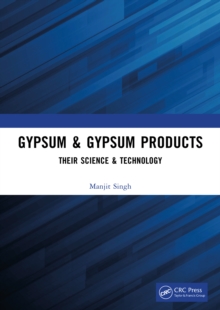 Gypsum & Gypsum Products : Their Science & Technology