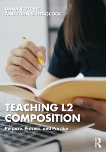 Teaching L2 Composition : Purpose, Process, and Practice